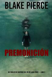 Icon image Premonición (Un thriller de suspense del FBI de Laura Frost — Libro 2)