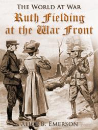 Icon image Ruth Fielding at the War Front: Restored Classics to Go Edition