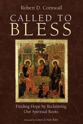 Icon image Called to Bless: Finding Hope by Reclaiming Our Spiritual Roots