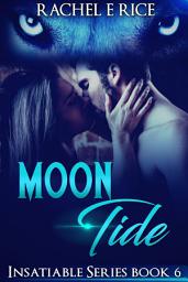 Icon image Werewolf Fever, Insatiable: "Moon Tide" Book 6, Paranormal RH Werewolf Romance, Reverse Harem: Werewolf: A true story of demonic possession, new adult werewolf urban fantasy billionaire romance