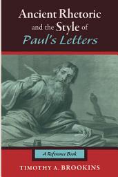 Icon image Ancient Rhetoric and the Style of Paul's Letters: A Reference Book