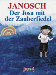 Icon image Der Josa mit der Zauberfiedel: Wie der kleine Josa mit seiner Zauberfiedel stark wird