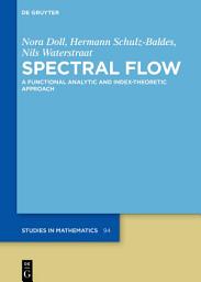 Icon image Spectral Flow: A Functional Analytic and Index-Theoretic Approach