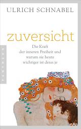Icon image Zuversicht: Wie wir in Krisenzeiten die innere Freiheit bewahren