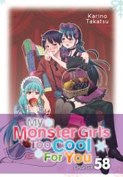 Icon image My Monster Girl's Too Cool for You, Chapter 58