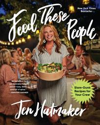Icon image Feed These People: Slam-Dunk Recipes for Your Crew