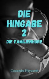 Icon image Die Hingabe 2: Die Familienhure