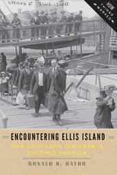 Icon image Encountering Ellis Island: How European Immigrants Entered America