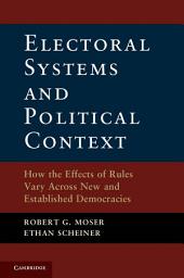 Icon image Electoral Systems and Political Context: How the Effects of Rules Vary Across New and Established Democracies