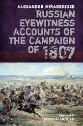 Icon image Russian Eyewitness Accounts of the Campaign of 1807