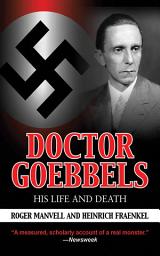 Icon image Doctor Goebbels: His Life and Death