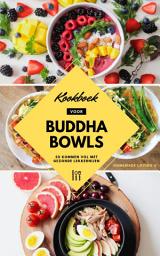 Icon image Kookboek Voor Buddha Bowls: 50 Kommen Vol Met Gezonde Lekkernijen (Mindful Eten Recepten Voor Gezond Gewichtsverlies Zonder Dieet)