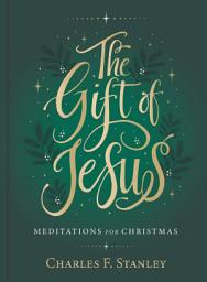 Icon image The Gift of Jesus: Meditations for Christmas – Devotional Reflections to Prepare Your Heart During the Advent Season