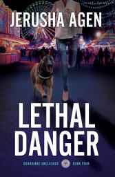 Icon image Lethal Danger: A Christian K-9 Suspense