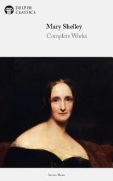 Icon image Delphi Complete Works of Mary Shelley (Illustrated)