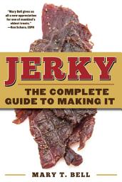 Icon image Jerky: The Complete Guide to Making It