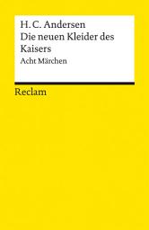 Icon image Die neuen Kleider des Kaisers: Acht Märchen – Andersen, Hans Christian – Literaturklassiker in deutscher Übersetzung – Klassenlektüre