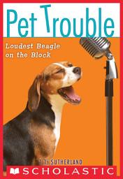 Icon image Loudest Beagle on the Block (Pet Trouble #2)