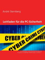 Icon image Leitfaden für PC-Sicherheit: Ihr Info-Guide, um die Sicherheit Ihres Personal Computers vor bösartigen Bedrohungen zu erhöhen