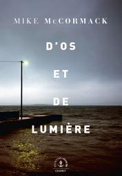 Icon image D'os et de lumière: roman