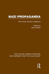 Icon image Nazi Propaganda (RLE Nazi Germany & Holocaust): The Power and the Limitations