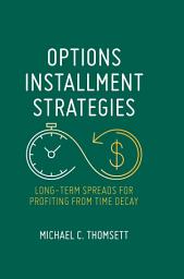 Icon image Options Installment Strategies: Long-Term Spreads for Profiting from Time Decay