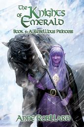 Icon image Knights of Emerald 04 : A Rebellious Princess: A Rebellious Princess