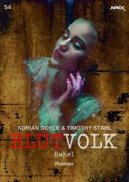 Icon image BLUTVOLK, Band 54: RAHEL: Die große Vampir-Saga von Adrian Doyle & Timothy Stahl