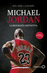 Icon image Michael Jordan. La biografía definitiva (Nueva presentación)
