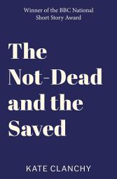Icon image The Not-Dead and the Saved