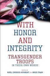 Icon image With Honor and Integrity: Transgender Troops in Their Own Words