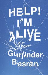 Icon image Help! I’m Alive: A Novel