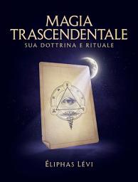 Icon image Magia Trascendentale: Sua Dottrina e Rituale