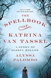 Icon image The Spellbook of Katrina Van Tassel: A Story of Sleepy Hollow