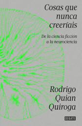 Icon image Cosas que nunca creeríais: De la ciencia ficción a la neurociencia