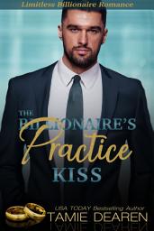 Icon image The Billionaire's Practice Kiss: A Sweet Billionaire Romance