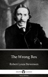 Icon image The Wrong Box by Robert Louis Stevenson - Delphi Classics (Illustrated)
