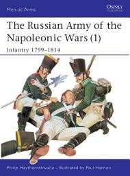 Icon image The Russian Army of the Napoleonic Wars (1): Infantry 17991814