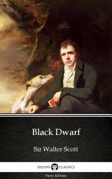 Icon image Black Dwarf by Sir Walter Scott - Delphi Classics (Illustrated)