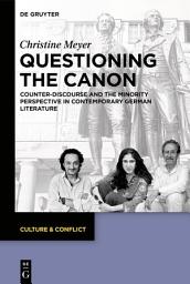 Icon image Questioning the Canon: Counter-Discourse and the Minority Perspective in Contemporary German Literature