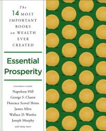 Icon image Essential Prosperity: The 14 Most Important Books on Wealth Ever Created
