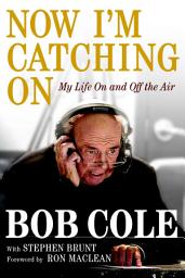 Icon image Now I'm Catching On: My Life On and Off the Air