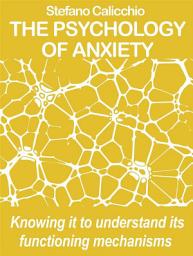 Icon image The psychology of anxiety: Knowing it to understand its functioning mechanisms