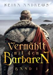 Icon image Vermählt mit dem Barbaren: Barbaren Dilogie Band 1