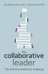 Icon image The Collaborative Leader: The ultimate leadership challenge