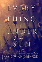 Icon image Everything Under the Sun: A Novel