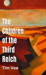 Icon image The Children of the Third Reich