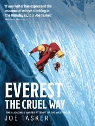 Icon image Everest the Cruel Way: The audacious winter attempt of the West Ridge