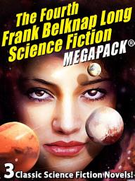 Icon image The Fourth Frank Belknap Long Science Fiction MEGAPACK®