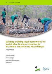 Icon image Building enabling legal frameworks for sustainable land-use investments in Zambia, Tanzania and Mozambique: A synthesis